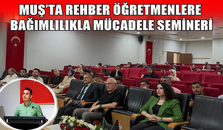Muş’ta rehber öğretmenlere ‘Bağımlılıkla Mücadele’ eğitimi verildi