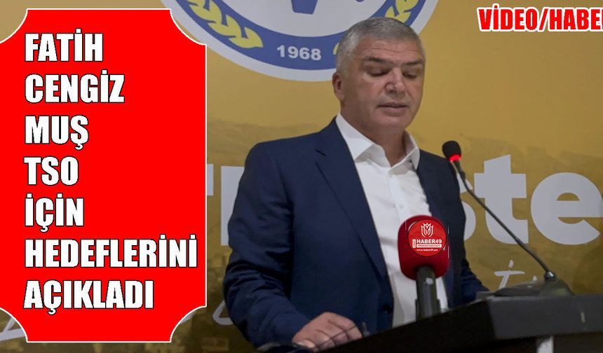 Muş TSO başkan adayı Cengiz projelerini açıkladı