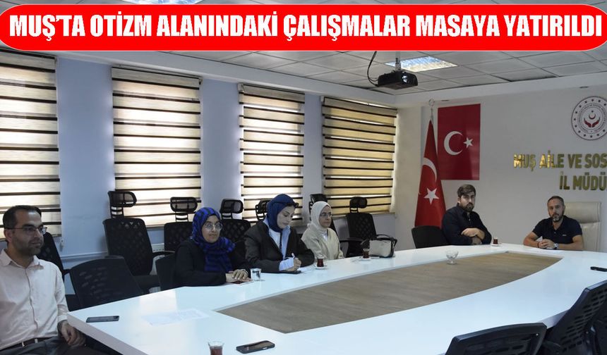 Muş’ta II. Ulusal Otizm eylem planı il izleme komisyonu toplandı