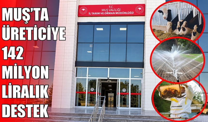Muş Ovası’na 142 milyon liralık dev destek: 75 proje hibe alacak