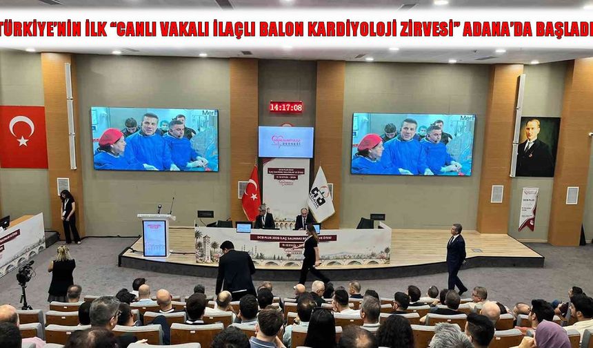 Kardiyolojide bir ilk: Canlı vakalı ilaçlı balon zirvesi Adana’da başladı
