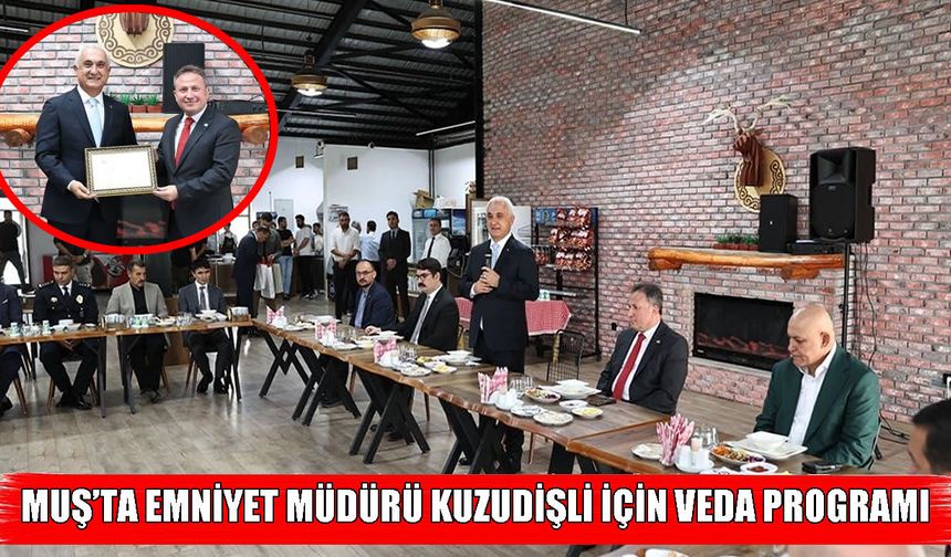 Muş İl Emniyet Müdürü Melih Kuzudişli için veda yemeği düzenlendi
