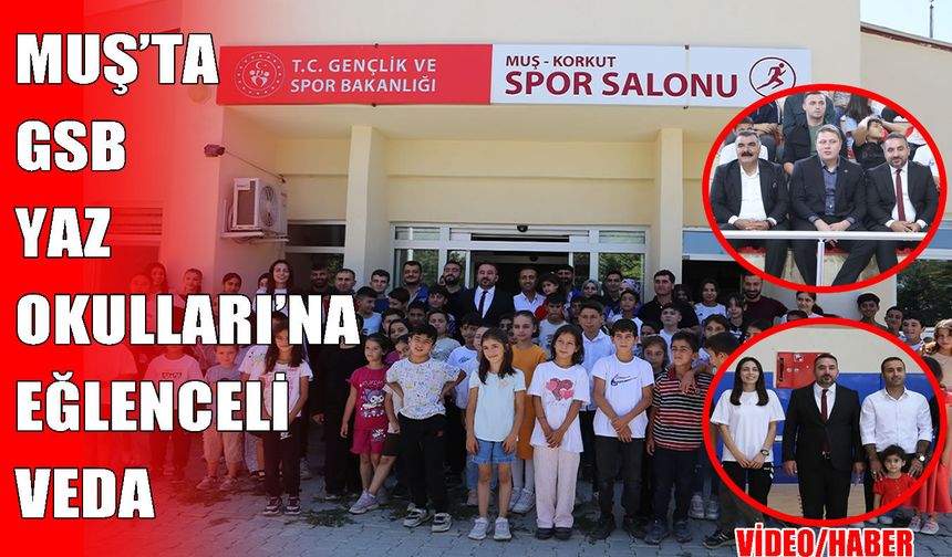 Muş’ta çocuklar yaz okullarını şenlikle tamamladı