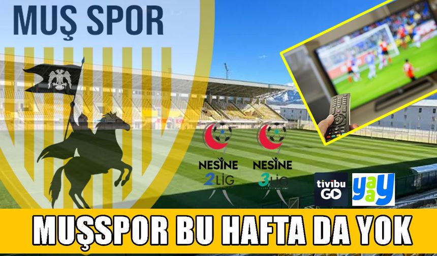 Muşspor yine yayın dışında