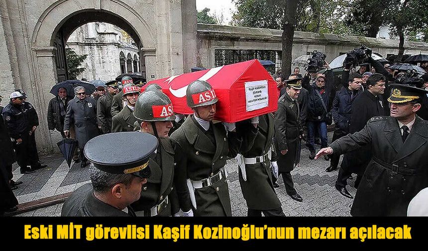 Kaşif Kozinoğlu’nun ölümünde yeni gelişme: Feth-i kabir işlemi yapılacak