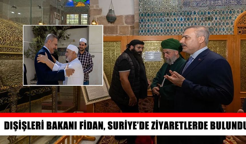 Hakan Fidan’dan Suriye’de tarihi mekanlara ziyaret