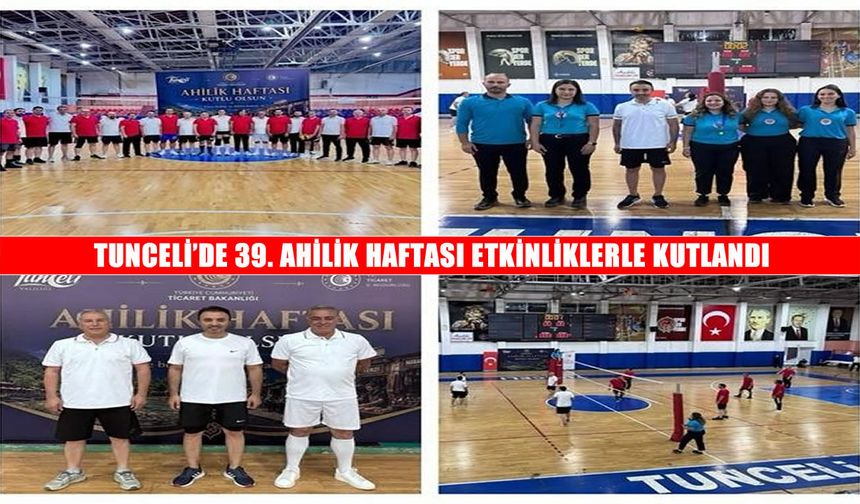 Tunceli’de Ahilik kültürü etkinliklerle yaşatıldı