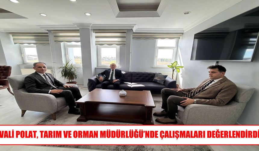 Vali Polat, Tarım ve Hayvancılık Çalışmalarını Masaya Yatırdı