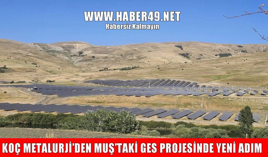 Koç Metalurji’nin Muş’taki GES projesinde bağlantı anlaşması imzalandı