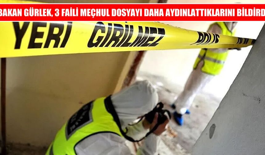 Yıllardır bekleyen 3 faili meçhul dosya aydınlatıldı