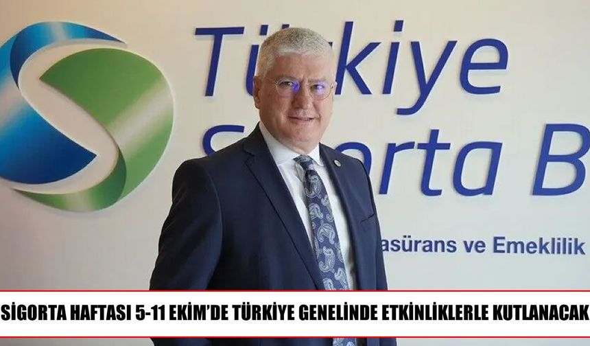 Sigorta Haftası'nda Türkiye genelinde farkındalık etkinlikleri düzenlenecek