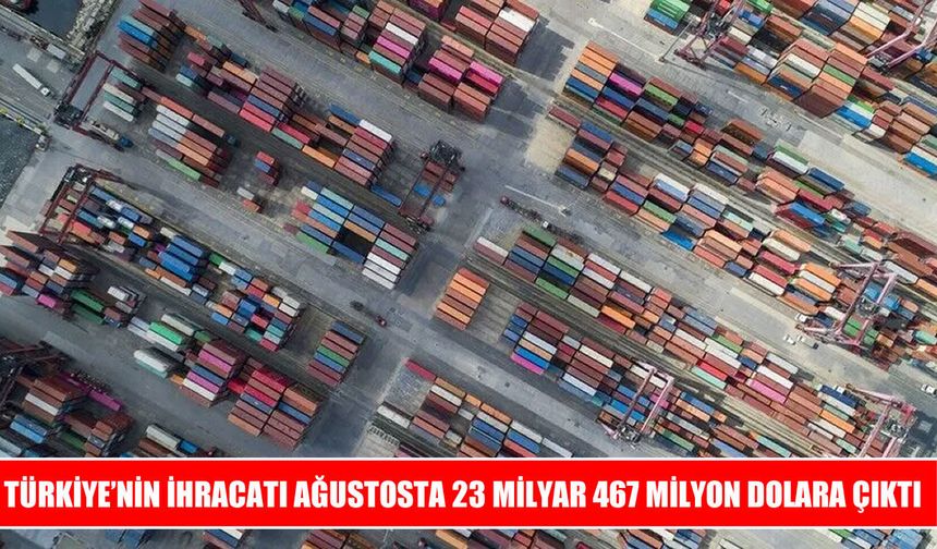 Türkiye’nin ağustos ayı ihracatı yüzde 8,1 arttı