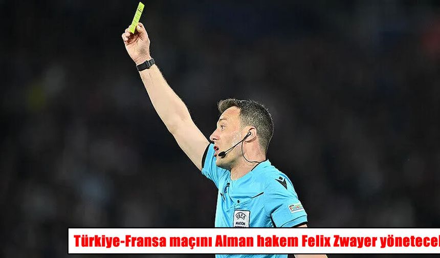 Türkiye-Fransa maçının hakemleri belli oldu