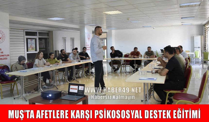 Muş’ta afet ve acil durumlar için psikososyal destek eğitimi düzenlendi