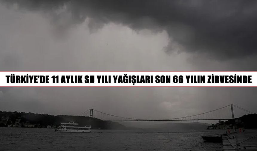 Türkiye’de yağışlarda 66 yılın zirvesi: yüzde 77 artış