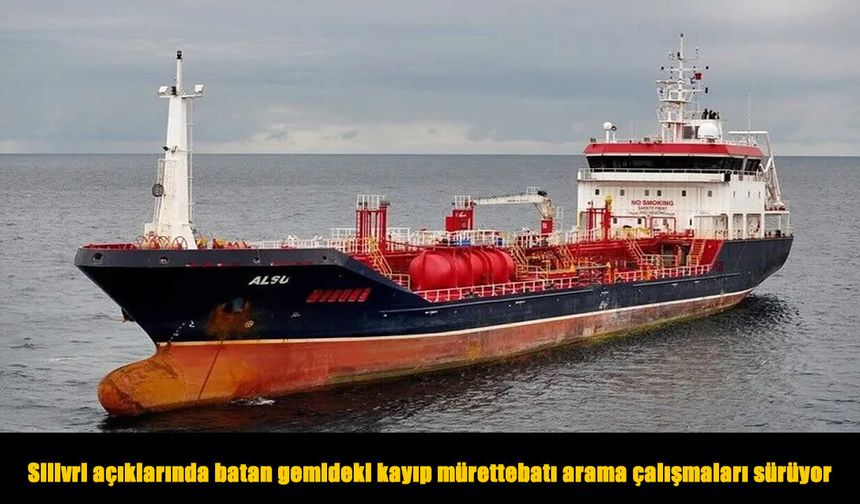 Kayıp mürettebat için Silivri açıklarında arama sürüyor