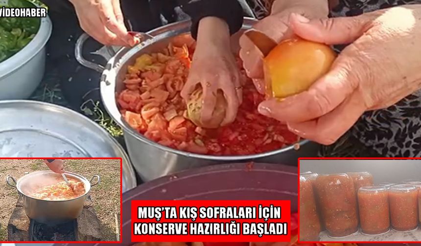Muş’ta odun ateşinde kışlık konserve hazırlığı başladı