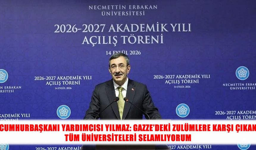 Cevdet Yılmaz: Gazze’deki zulümlere karşı çıkan üniversiteleri selamlıyorum