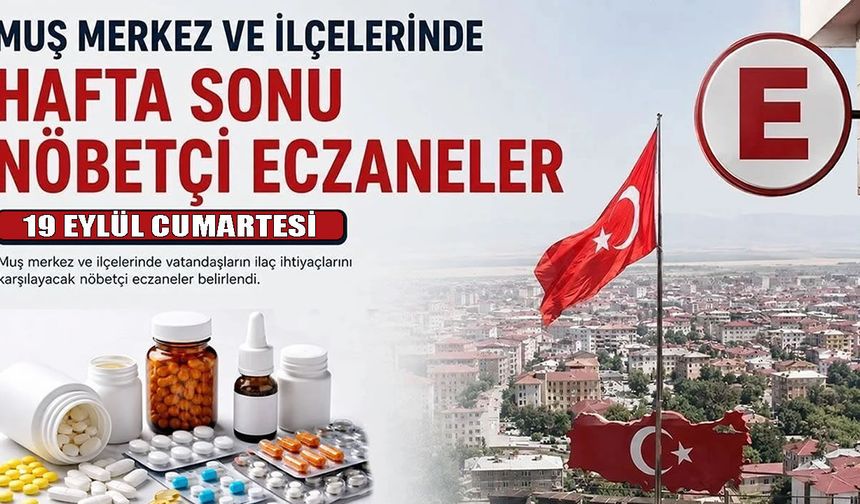 Muş ve ilçelerinde cumartesi günü hangi eczaneler nöbetçi?