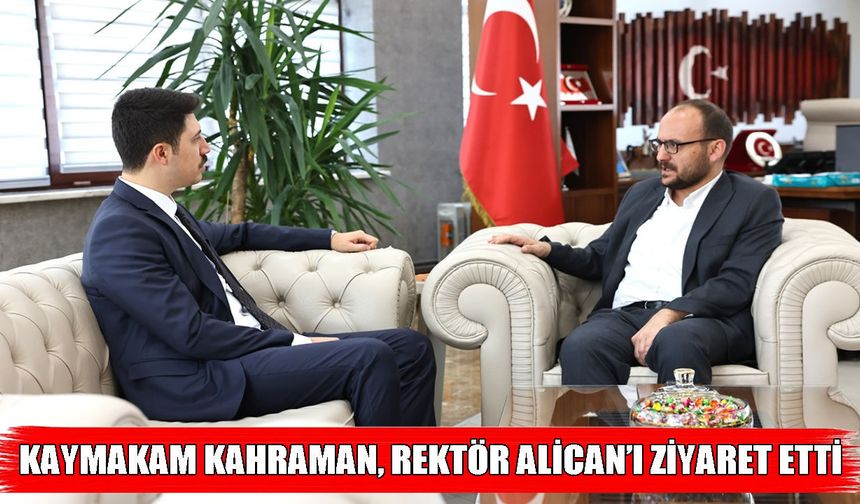 Malazgirt Kaymakamı Kahraman’dan MAUN Rektörü Alican’a ziyaret
