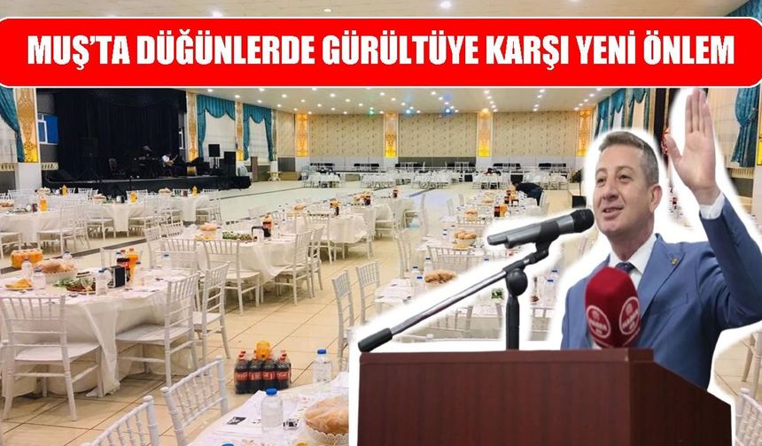 Muş’ta düğün salonlarına gürültü uyarısı