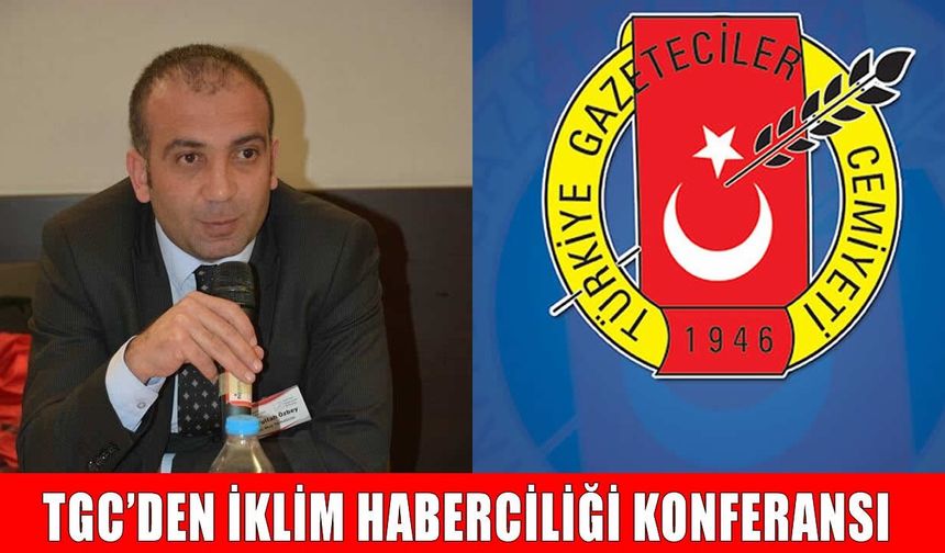 TGC Muş Temsilcisi Özbey, “İklim Haberciliği Konferansı’na katılacak