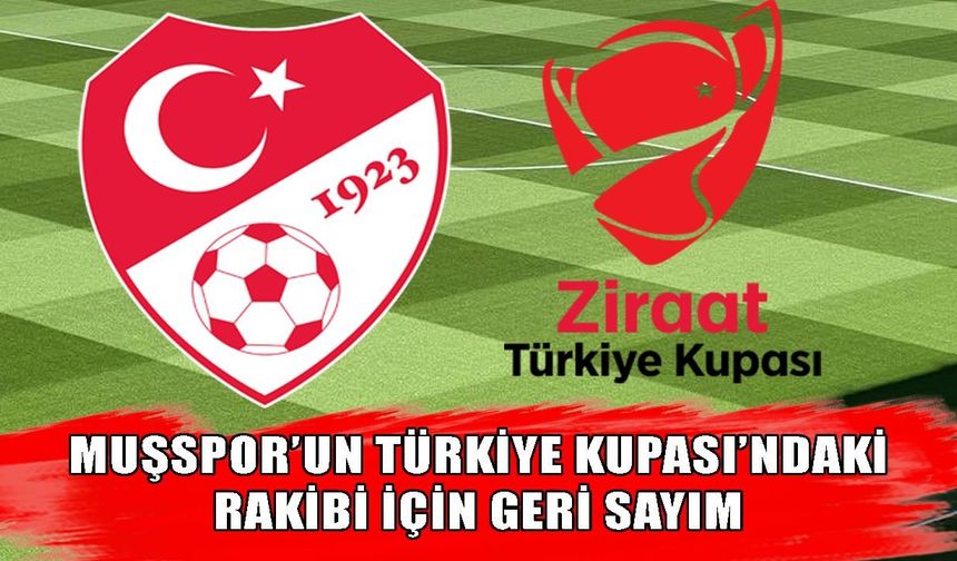 Muşspor’un Kupa’daki muhtemel rakipleri belli oluyor
