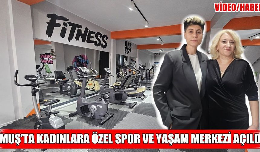 Muş’ta kadınlara özel yeni spor kompleksi