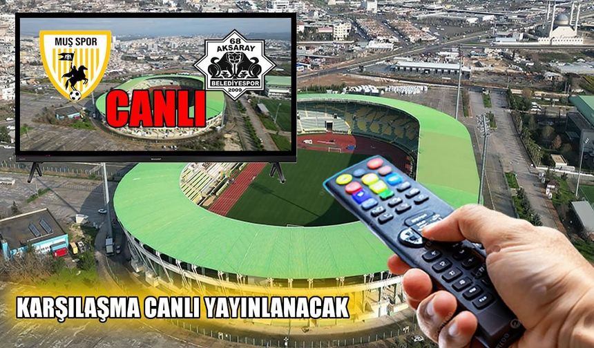 Muşspor - 68 Aksaray Belediyespor maçı canlı yayında