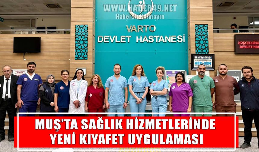 Muş Devlet Hastanelerinde yeni kurumsal kıyafet dönemi başladı