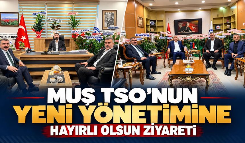 Korkut ve Hasköy belediye başkanlarından Muş TSO’ya tebrik ziyareti