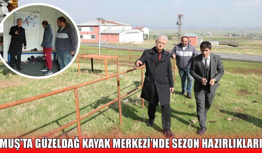 Kış Sporlarının Muş'taki Kalbi Güzeldağ'da büyük hazırlık!