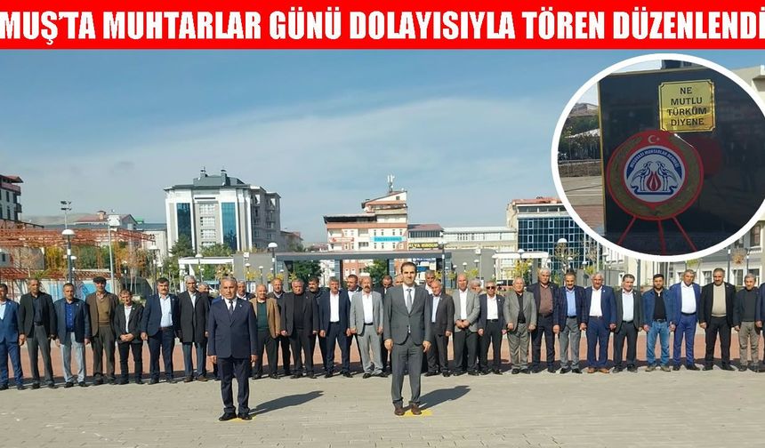 Muş’ta 19 Ekim Muhtarlar günü dolayısıyla tören düzenlendi