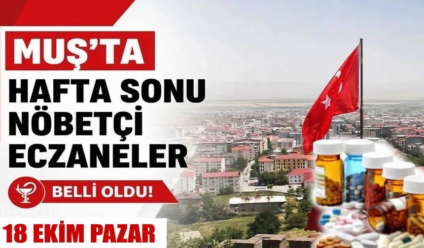 Muş’ta 18 Ekim Pazar günü nöbetçi eczaneleri açıklandı