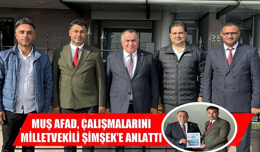 Muş AFAD’dan Milletvekili Şimşek’e afet hazırlığı brifingi