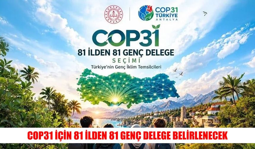 COP31’de gençlerin sesi 81 ilden yükselecek