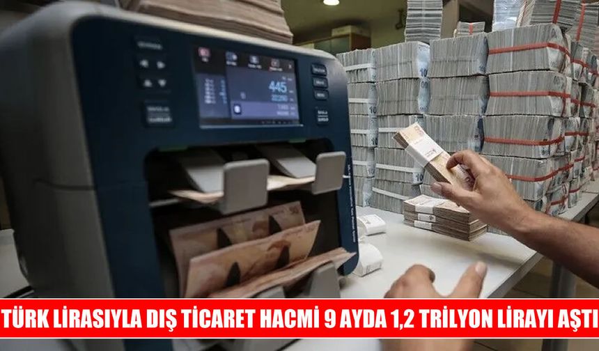 Türk lirasıyla dış ticarette 9 ayda yüzde 13 artış