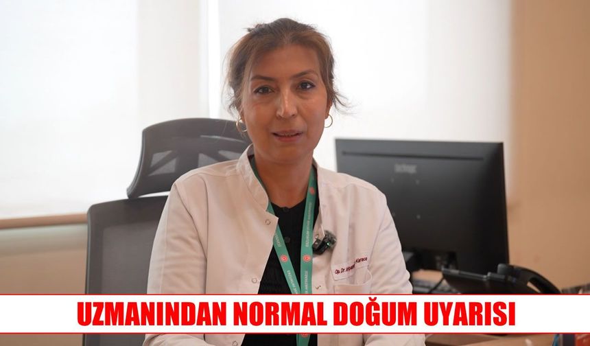 Uzmanından normal doğum uyarısı: Anne ve bebek sağlığına dikkat