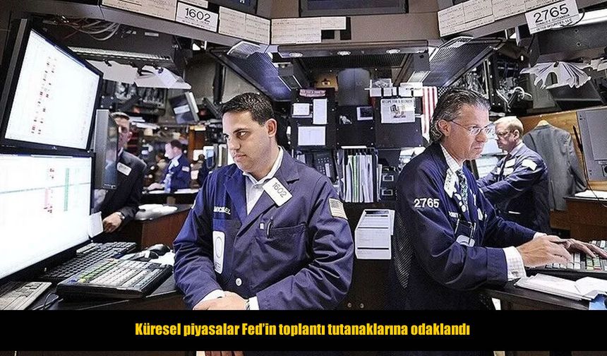 Fed’in faiz politikası küresel piyasaların gündeminde