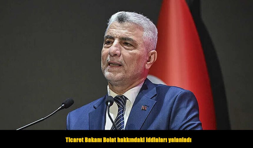 Bakan Bolat iddiaları yalanladı: “Kara propaganda ve iftira”