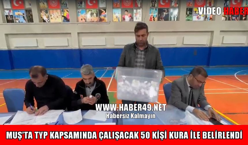 Muş’ta 50 kişilik TYP kurası çekildi: İşte kazananların tam listesi