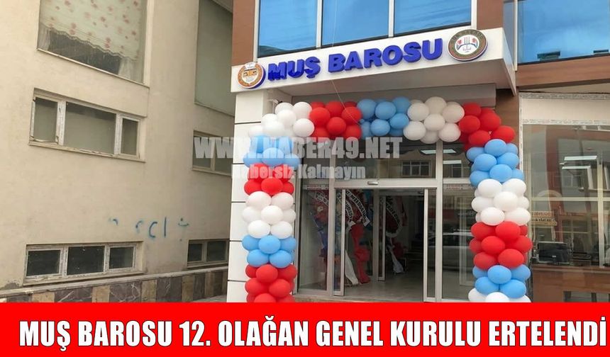 Muş Barosu seçimleri ertelendi