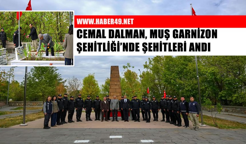 Muş Emniyet Müdürü Dalman’dan Garnizon Şehitliği’ne ziyaret