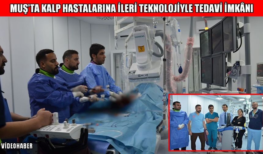 Muş'ta yeni kardiyoloji yöntemiyle hasta sevkleri durduruldu