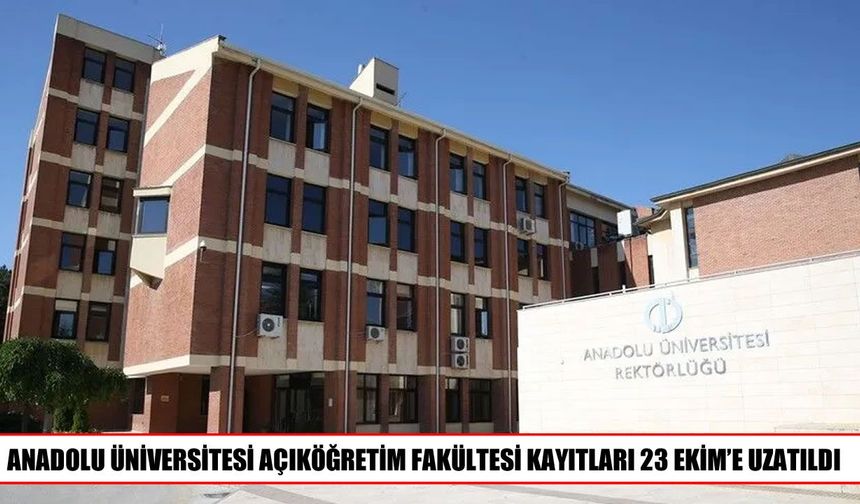 AÖF kayıt süresi uzatıldı: Son gün 23 Ekim
