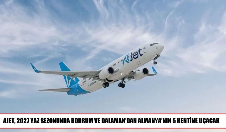 AJet’in 2027 Yaz Tarifesinde Almanya Seferleri Artıyor