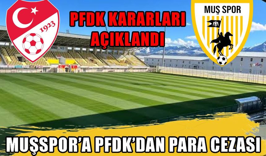 Muşspor’a PFDK’dan para cezası