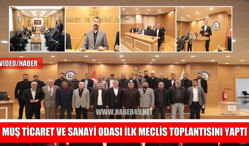 Muş TSO’da yeni dönem başladı: İlk meclis toplantısı yapıldı