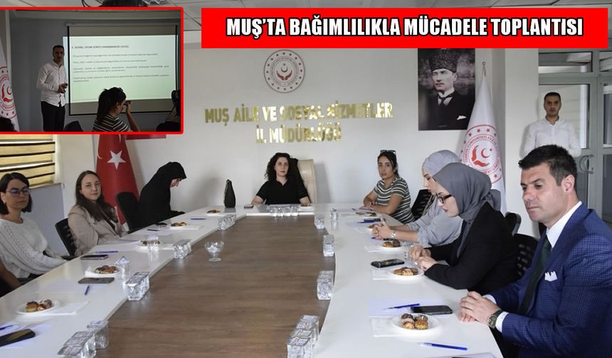 Muş’ta kurumlar bağımlılıkla mücadele için bir araya geldi