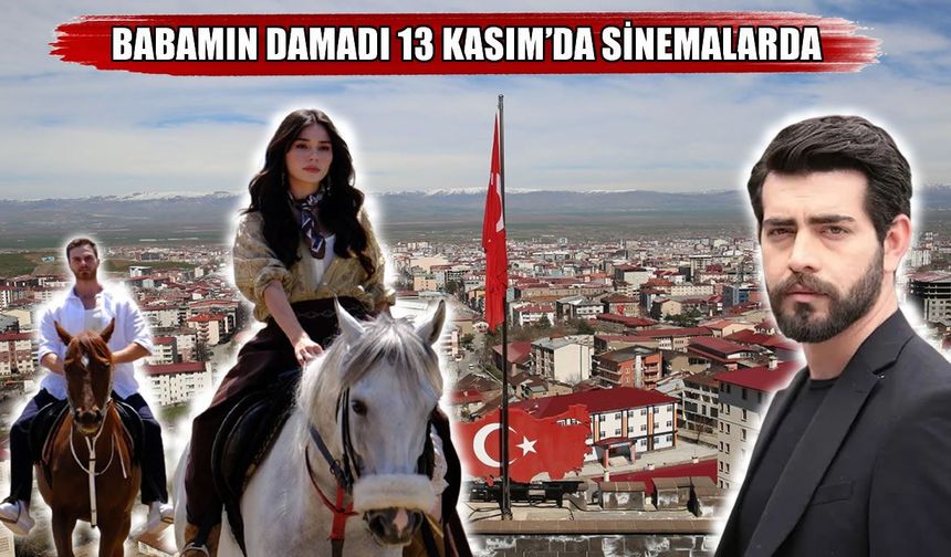 Muş’ta çekilen "Babamın Damadı" 13 Kasım’da sinemalarda